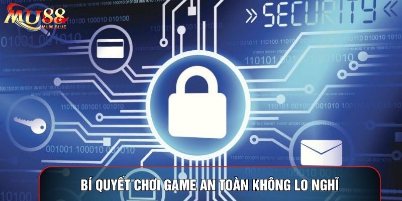 Bí quyết chơi game an toàn không lo nghĩ Bí quyết chơi game an toàn không lo nghĩ