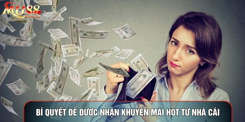 Bí quyết để được nhận khuyến mãi hot từ nhà cái Bí quyết để được nhận khuyến mãi hot từ nhà cái