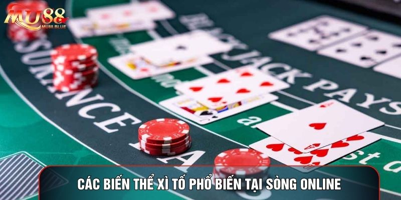 Các biến thể xì tố phổ biến tại sòng online