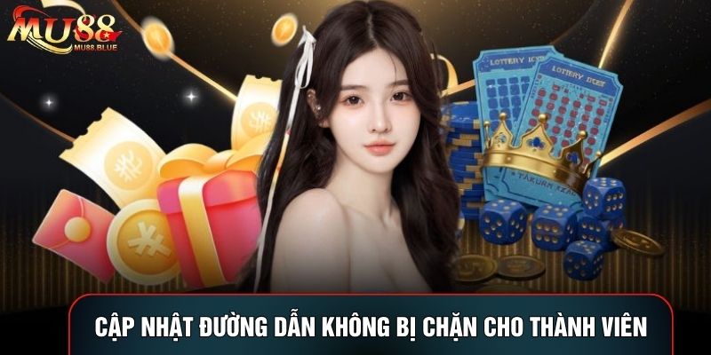 Cập nhật đường dẫn không bị chặn cho thành viên Cập nhật đường dẫn không bị chặn cho thành viên