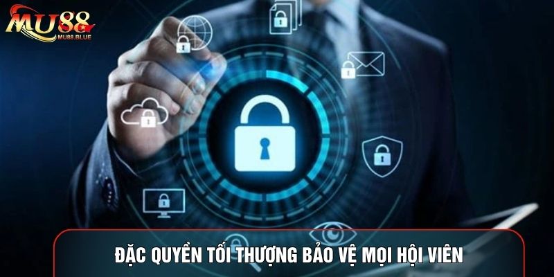 Đặc quyền tối thượng bảo vệ mọi hội viên Đặc quyền tối thượng bảo vệ mọi hội viên
