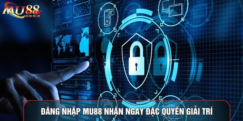 Đăng nhập MU88 nhận ngay đặc quyền giải trí Đăng nhập MU88 nhận ngay đặc quyền giải trí