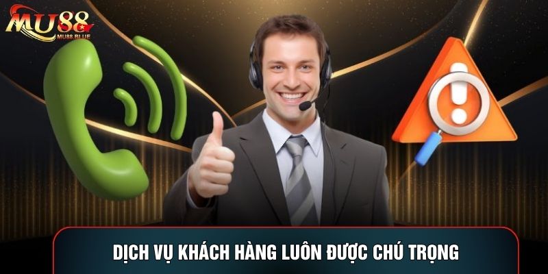 Dịch vụ khách hàng luôn được chú trọng Dịch vụ khách hàng luôn được chú trọng