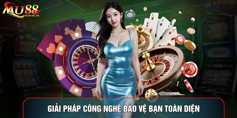 Giải pháp công nghệ bảo vệ bạn toàn diện Giải pháp công nghệ bảo vệ bạn toàn diện