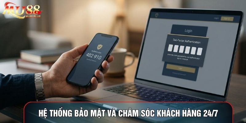 Hệ thống bảo mật và chăm sóc khách hàng 24/7 Hệ thống bảo mật và chăm sóc khách hàng 24/7