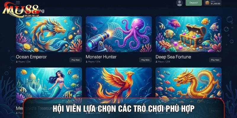 Hội viên lựa chọn các trò chơi phù hợp Hội viên lựa chọn các trò chơi phù hợp