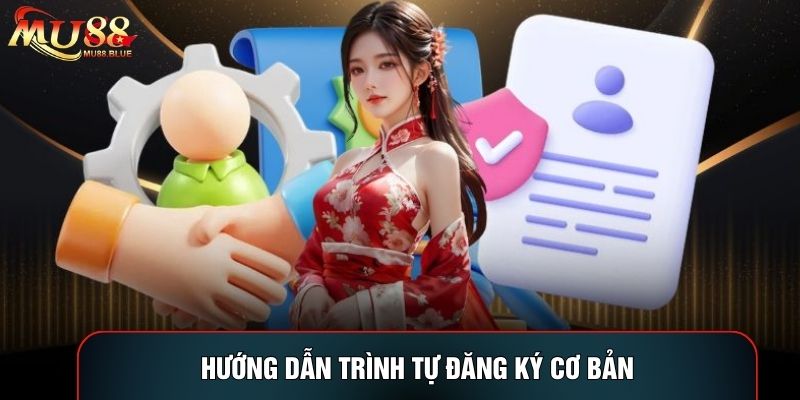 Hướng dẫn trình tự đăng ký cơ bản Hướng dẫn trình tự đăng ký cơ bản