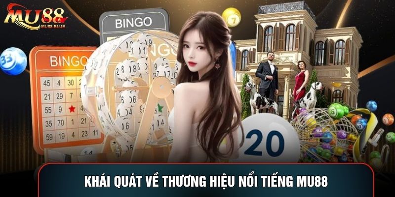 Khái quát về thương hiệu nổi tiếng MU88 Khái quát về thương hiệu nổi tiếng MU88