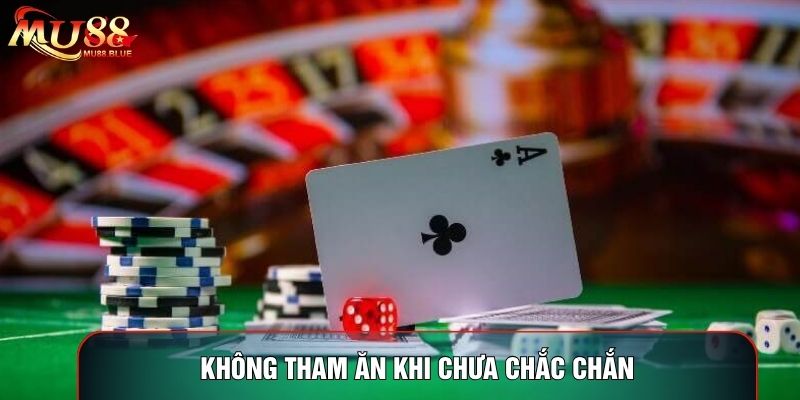 Không tham ăn khi chưa chắc chắn