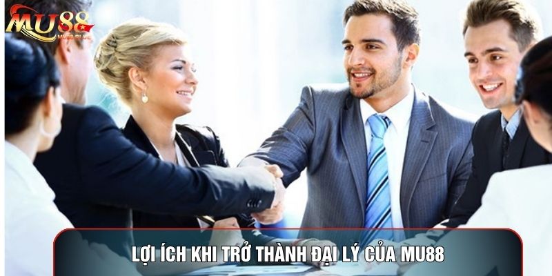 Lợi ích khi trở thành đại lý của MU88 Lợi ích khi trở thành đại lý của MU88