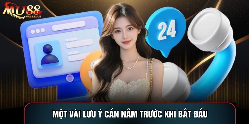 Một vài lưu ý cần nắm trước khi bắt đầu Một vài lưu ý cần nắm trước khi bắt đầu