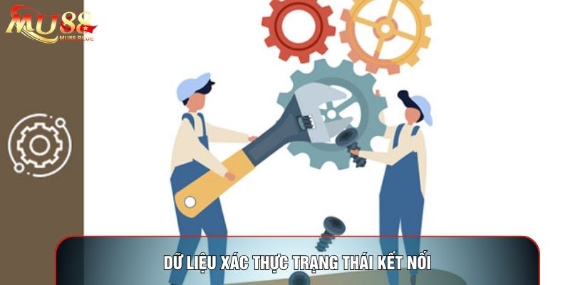 Dữ liệu xác thực trạng thái kết nối Dữ liệu xác thực trạng thái kết nối