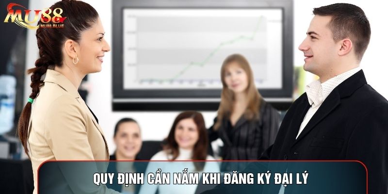 Quy định cần nắm khi đăng ký đại lý Quy định cần nắm khi đăng ký đại lý